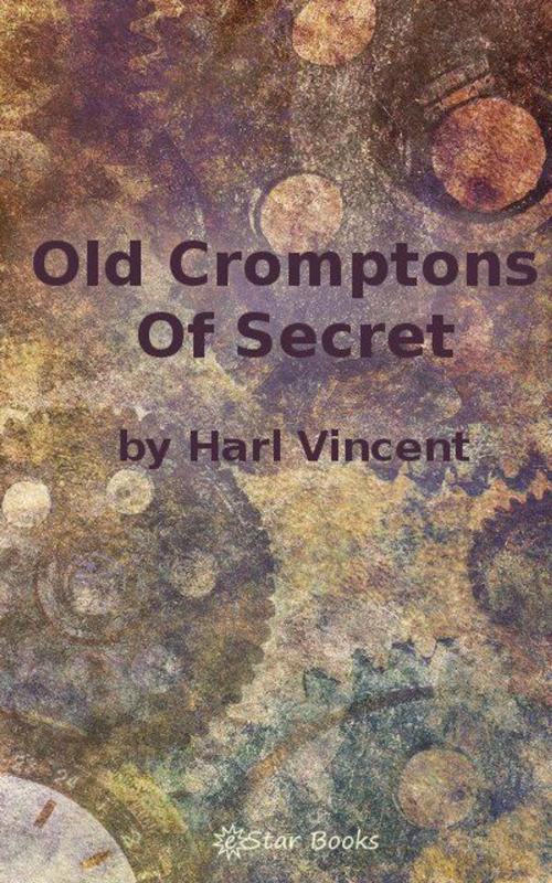 Cover of the book Old Cromptons Secret by Harl Vincent, eStar Books
