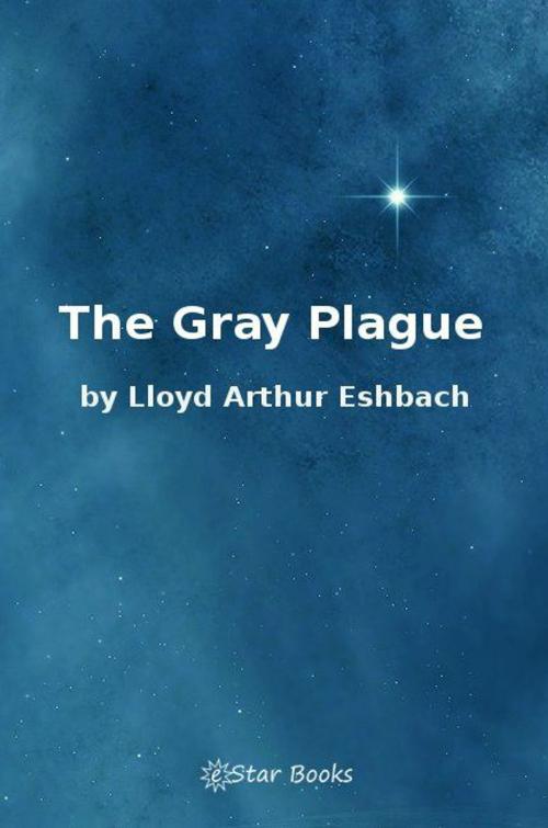 Cover of the book The Gray Plague by LA Eshbach, eStar Books