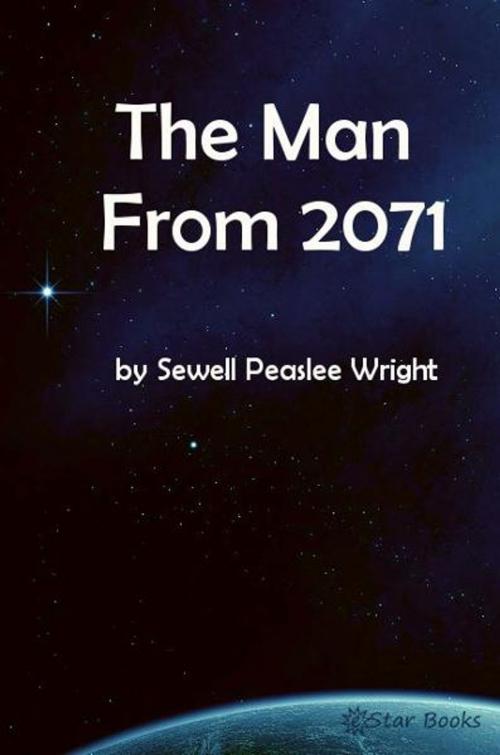 Cover of the book The Man from 2071 by Sewell Peaslee Wright, eStar Books