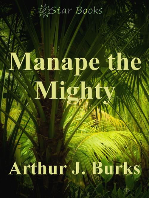 Cover of the book Manape the Mighty by Arthur J Burks, eStar Books