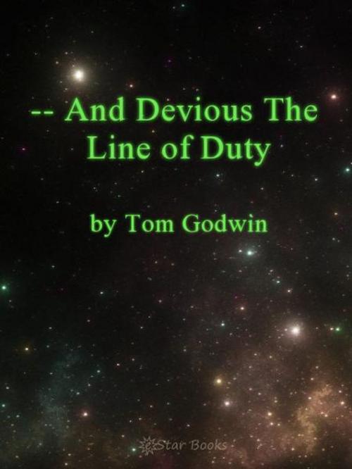 Cover of the book And Devious the Line of Duty by Tom Godwin, eStar Books