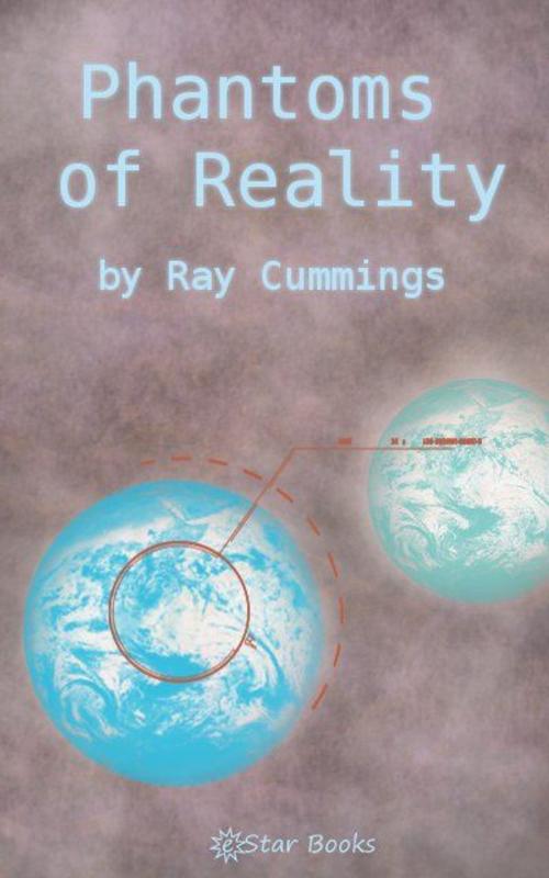Cover of the book Phantoms of Reality by Ray Cummings, eStar Books