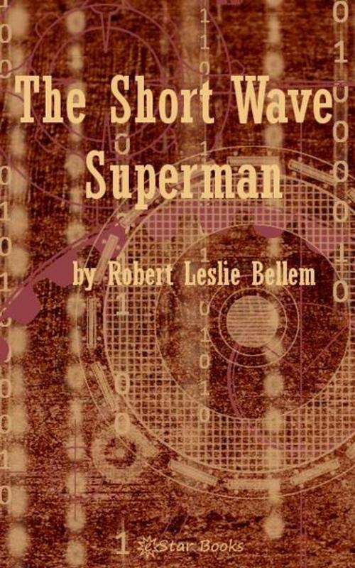 Cover of the book The Short-Wave Superman by Robert Leslie Belman, eStar Books