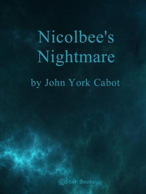 Cover of the book Nicolbee's Nightmares by John York Cabot, eStar Books