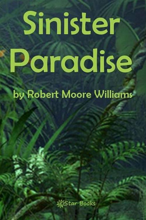 Cover of the book Sinister Paradise by Robert Moore Williams, eStar Books
