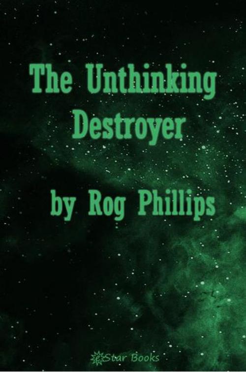 Cover of the book Unthinking Destroyer by Rog Philips, eStar Books