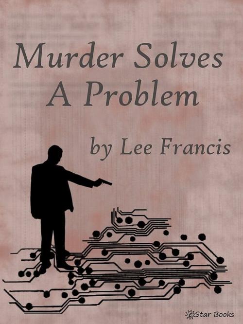 Cover of the book Murder Solves a Problem by Lee Francis, eStar Books