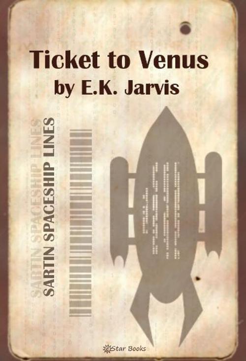 Cover of the book Ticket to Venus by E.K. Jarvis, eStar Books
