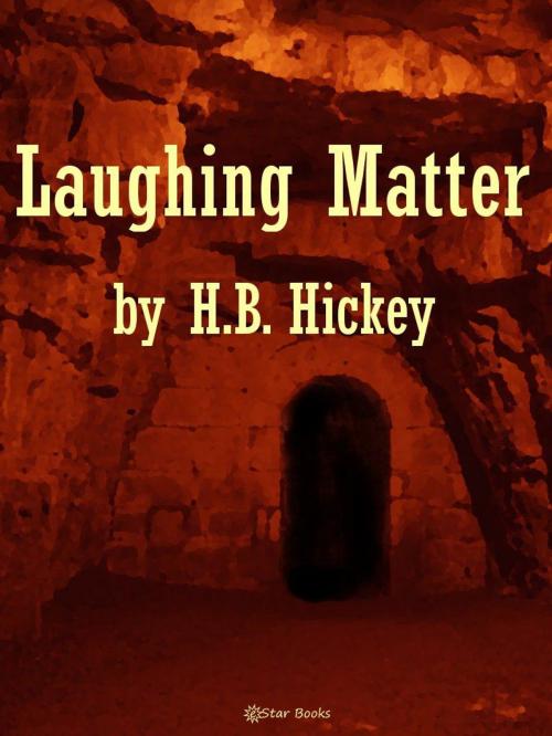 Cover of the book Laughing Matter by H.B. Hickey, eStar Books