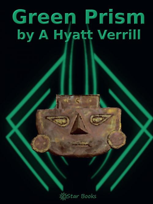 Cover of the book Green Prism by A Hyatt Verrill, eStar Books