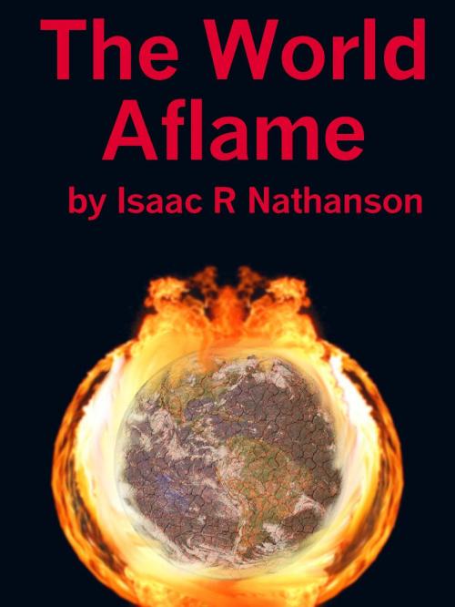 Cover of the book The World Aflame by Isaac Nathanson, eStar Books