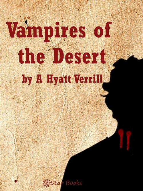 Cover of the book Vampires of the Desert by A Hyatt Verrill, eStar Books