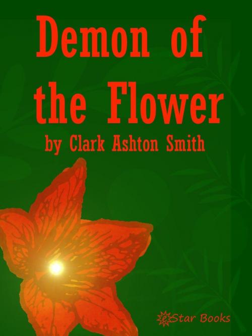 Cover of the book The Demon of the Flower by Clark Ashton Smith, eStar Books