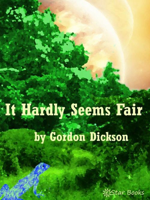 Cover of the book It Hardly Seems Fair by Gordon R Dickson, eStar Books