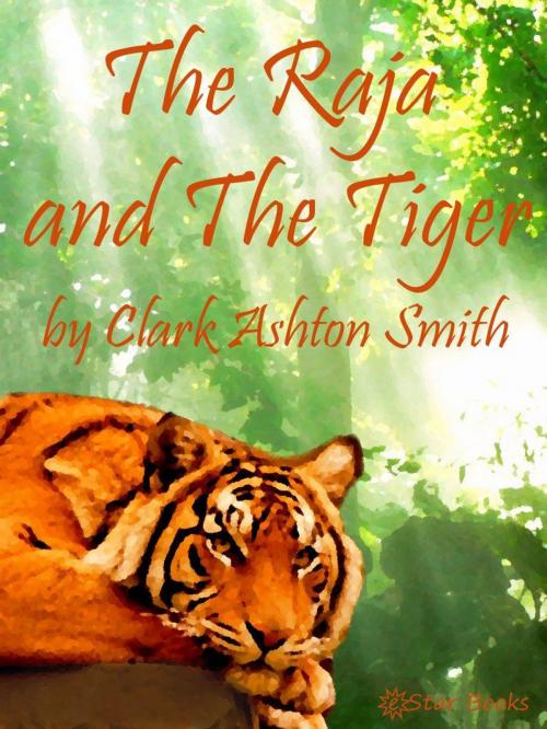 Cover of the book The Raja and the Tiger by Clark Ashton Smith, eStar Books