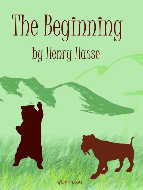 Cover of the book The Beginning by Henry Hasse, eStar Books
