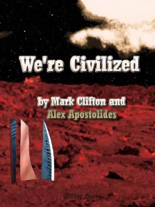 Cover of the book We're Civilized by Mark Clifton and Alex Apostolides, eStar Books