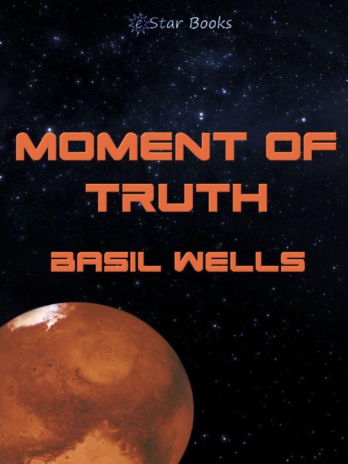 Cover of the book Moment of Truth by Basil Wells, eStar Books