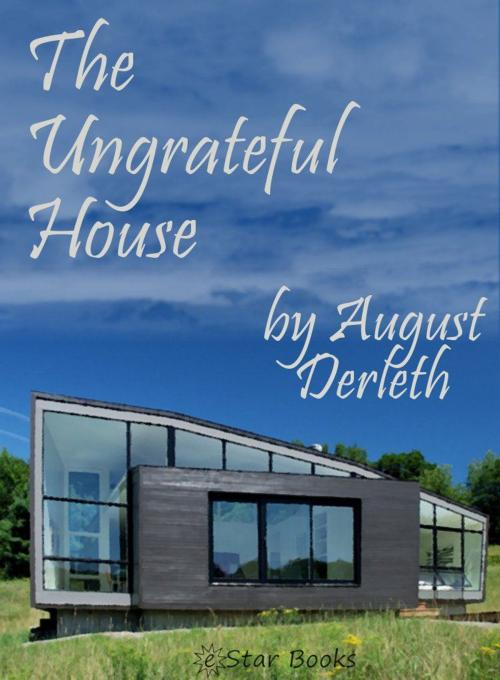 Cover of the book The Ungrateful House by August Derleth, eStar Books