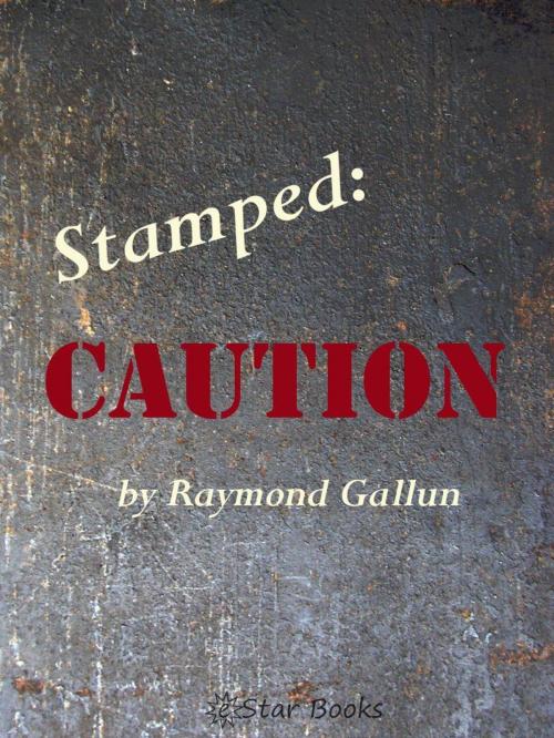 Cover of the book Stamped Caution by Raymond Gallun, eStar Books