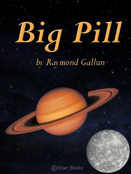Cover of the book Big Pill by Raymond Gallun, eStar Books