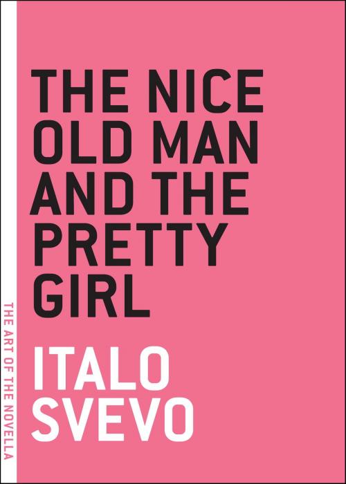 Cover of the book The Nice Old Man and the Pretty Girl by Italo Svevo, Melville House