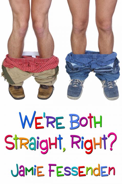 Cover of the book We're Both Straight, Right? by Jamie Fessenden, Dreamspinner Press