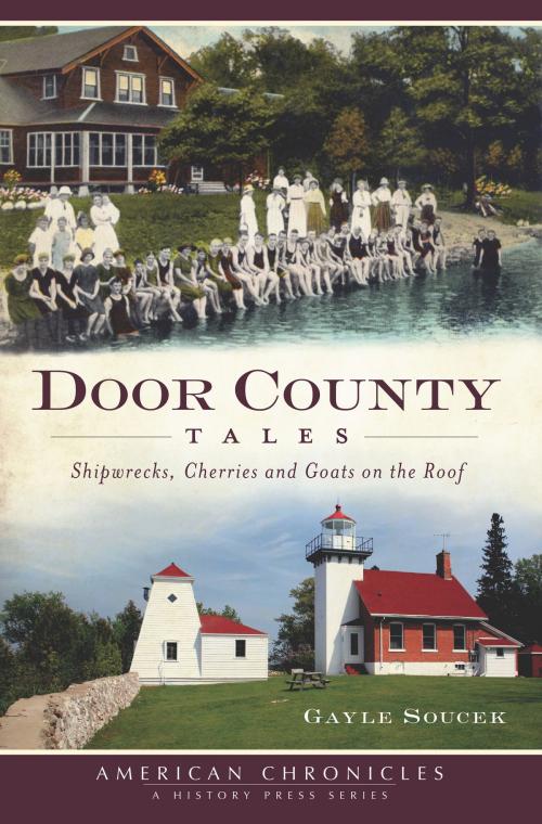 Cover of the book Door County Tales by Gayle Soucek, Arcadia Publishing Inc.