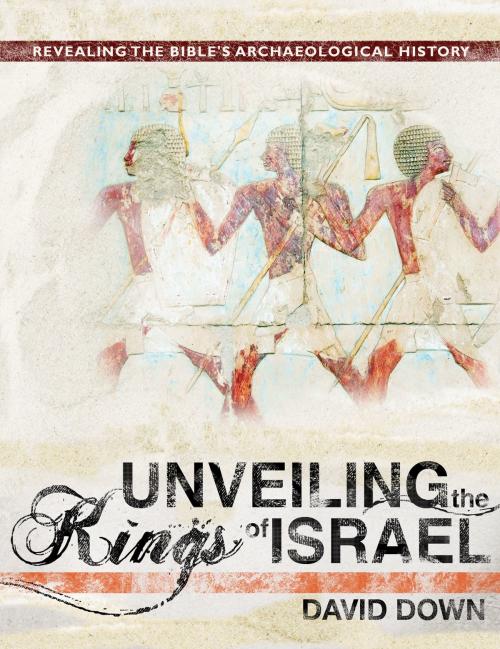 Cover of the book Unveiling the Kings of Israel by David Down, New Leaf Publishing Group, Inc.
