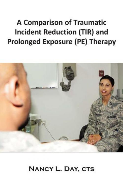 Cover of the book A Comparison of Traumatic Incident Reduction (TIR) and Prolonged Exposure (PE) Therapy by Nancy L. Day, Loving Healing Press