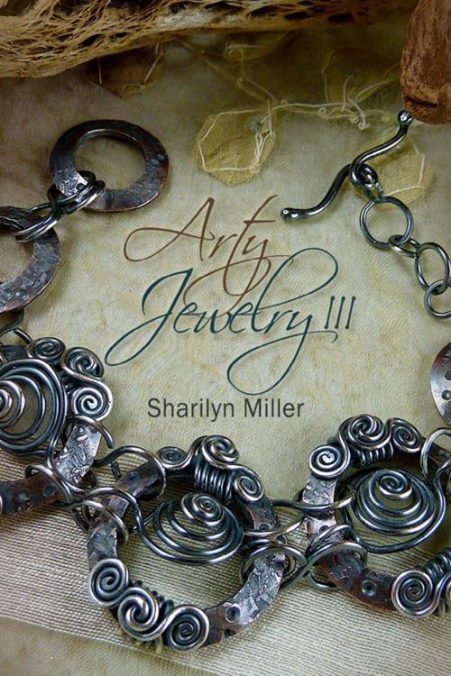 Cover of the book Arty Jewelry III by Sharilyn Miller, BookBaby