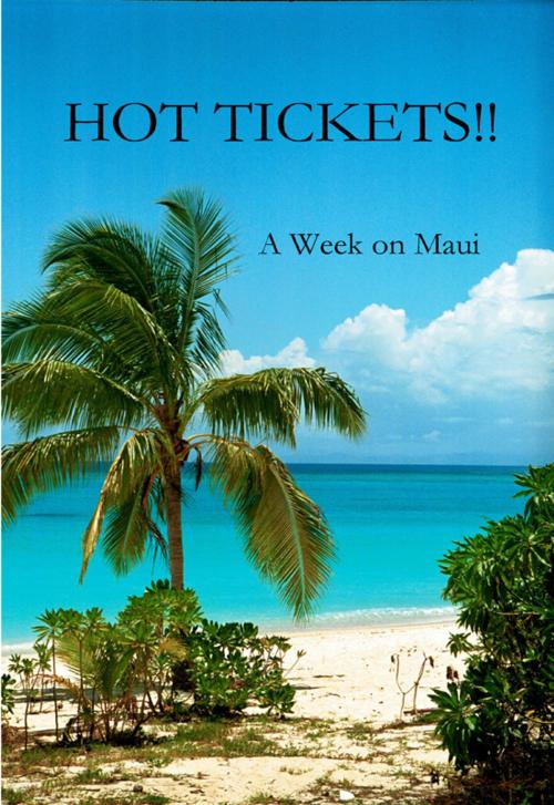 Cover of the book HOT TICKETS!! ~ A Week on Maui by Karen Jeffery, Resource Unlimited