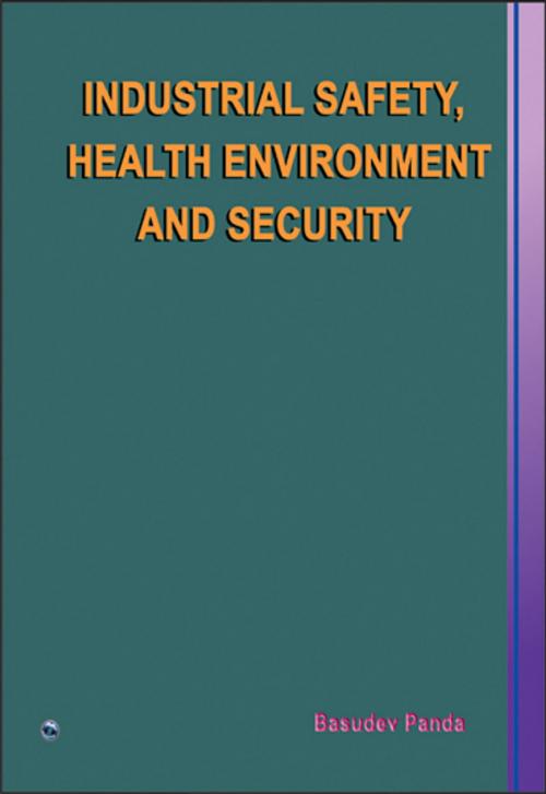 Cover of the book Industrial Safety, Health Environment and Security by Basudev Panda, Laxmi Publisher