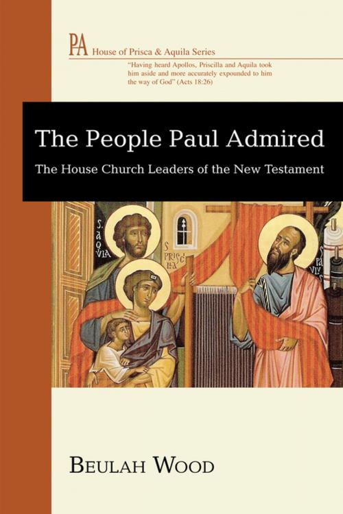 Cover of the book The People Paul Admired by Beulah Wood, Wipf and Stock Publishers