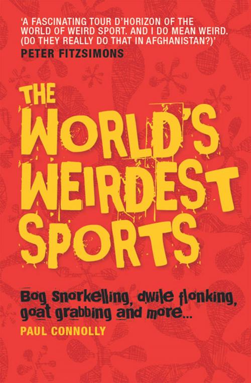 Cover of the book The World's Weirdest Sports by Paul Connolly, Allen & Unwin
