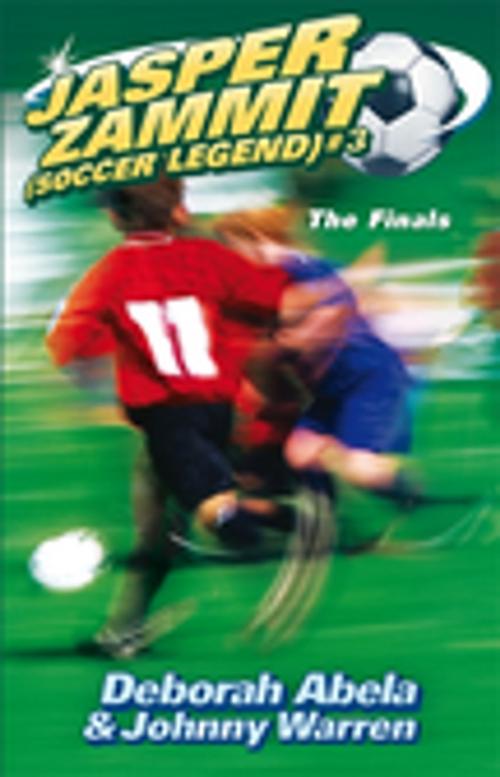 Cover of the book Jasper Zammit Soccer Legend 3: The Finals by Deborah Abela, Penguin Random House Australia