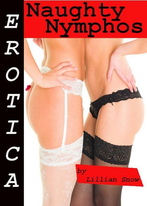Cover of the book Erotica: Naughty Nymphos, Story Taster by Lillian Snow, Tales of Flesh Press