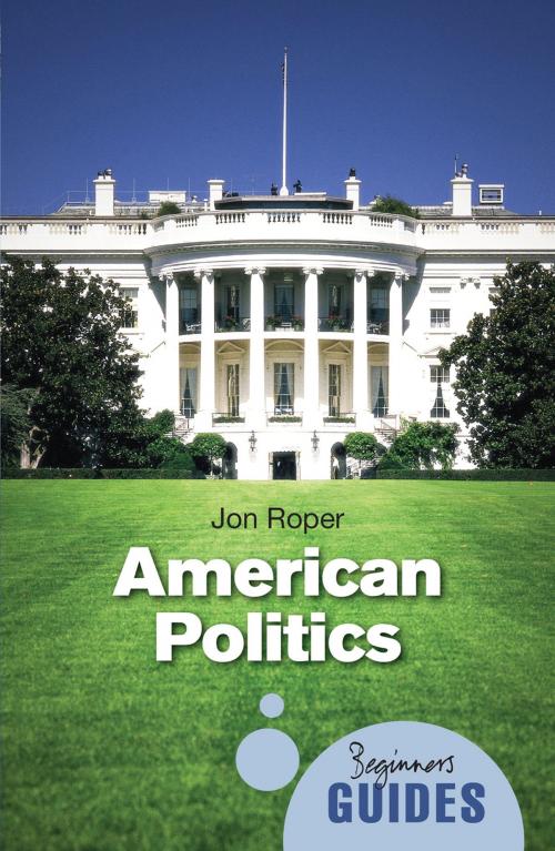 Cover of the book American Politics by Jon Roper, Oneworld Publications