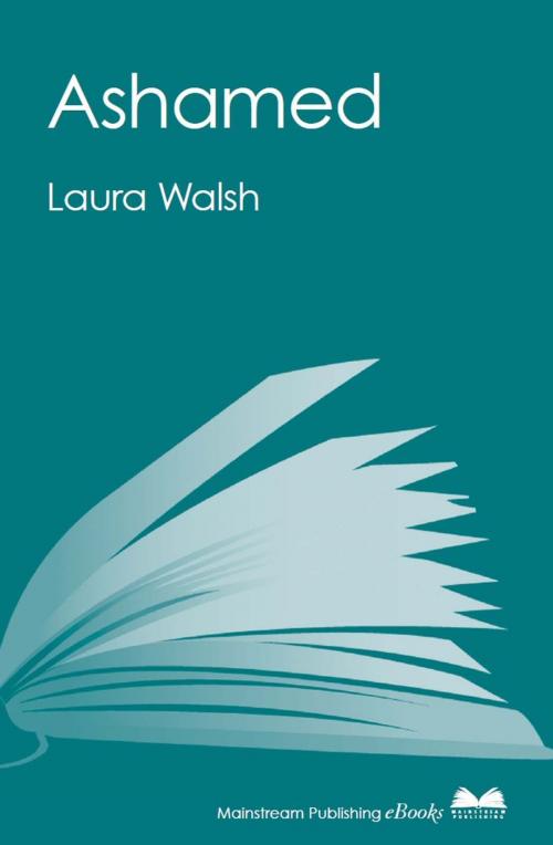 Cover of the book Ashamed by Laura Walsh, Mainstream Publishing