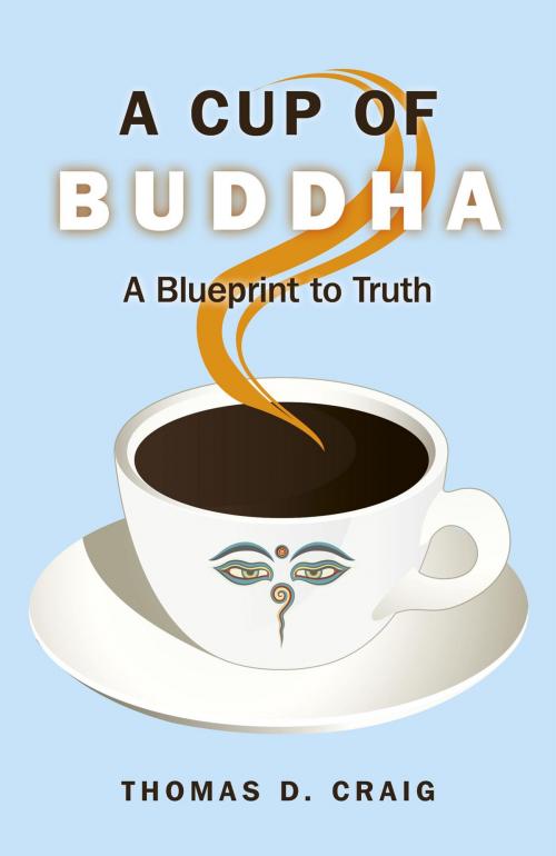 Cover of the book A Cup of Buddha by Thomas D. Craig, John Hunt Publishing