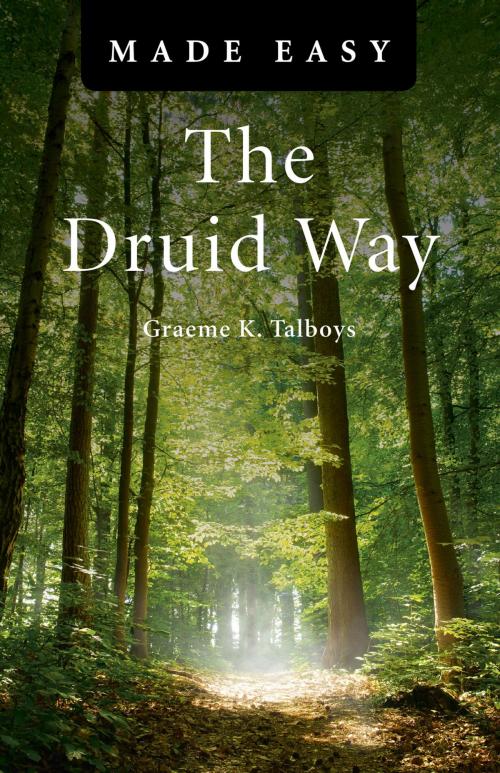 Cover of the book The Druid Way Made Easy by Graeme Talboys, John Hunt Publishing