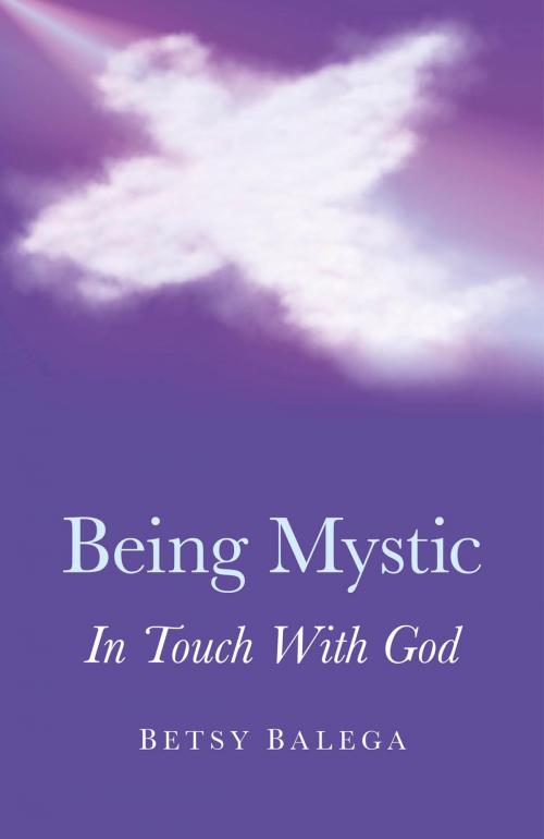 Cover of the book Being Mystic by Betsy Belega, John Hunt Publishing
