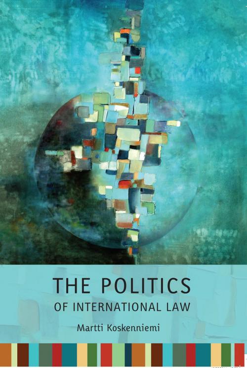 Cover of the book The Politics of International Law by Professor Martti Koskenniemi, Bloomsbury Publishing