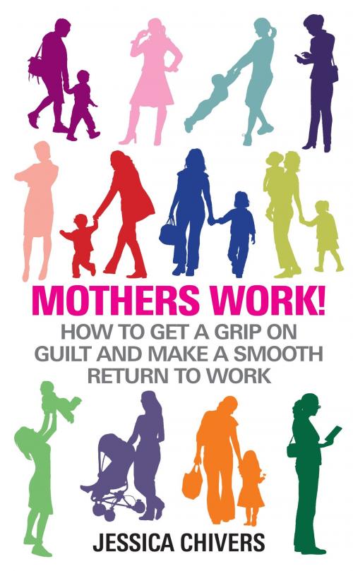 Cover of the book Mothers Work! by Jessica Chivers, Hay House