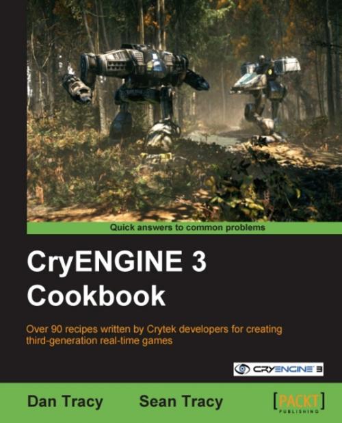 Cover of the book CryENGINE 3 Cookbook by Dan Tracy, Sean Tracy, Packt Publishing