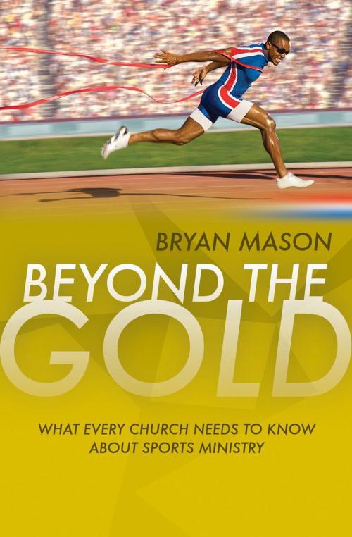 Cover of the book Beyond the Gold by Bryan Mason, Authentic Publishers