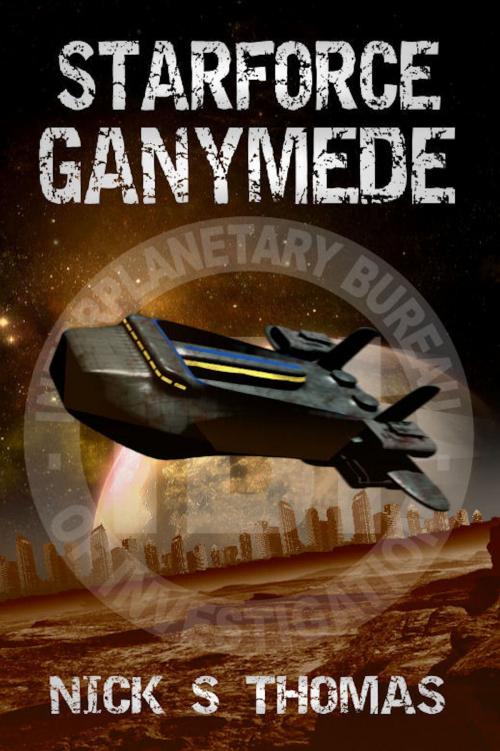 Cover of the book Starforce Ganymede by Nick S. Thomas, Swordworks & Miro Books