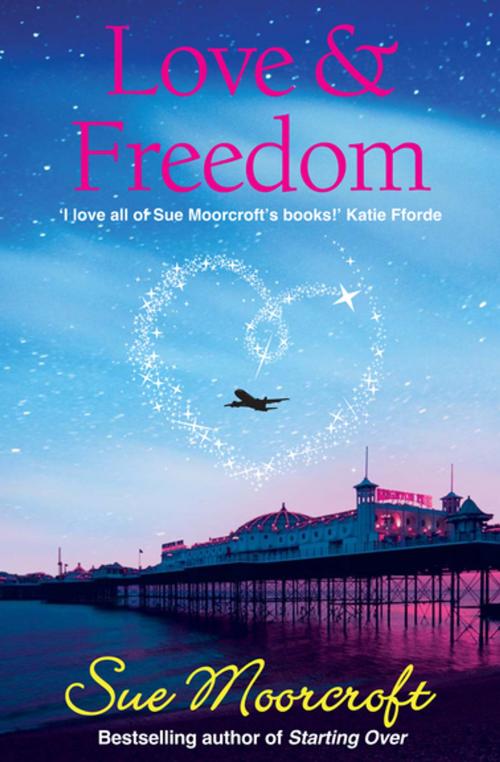 Cover of the book Love & Freedom by Sue Moorcroft, Choc Lit