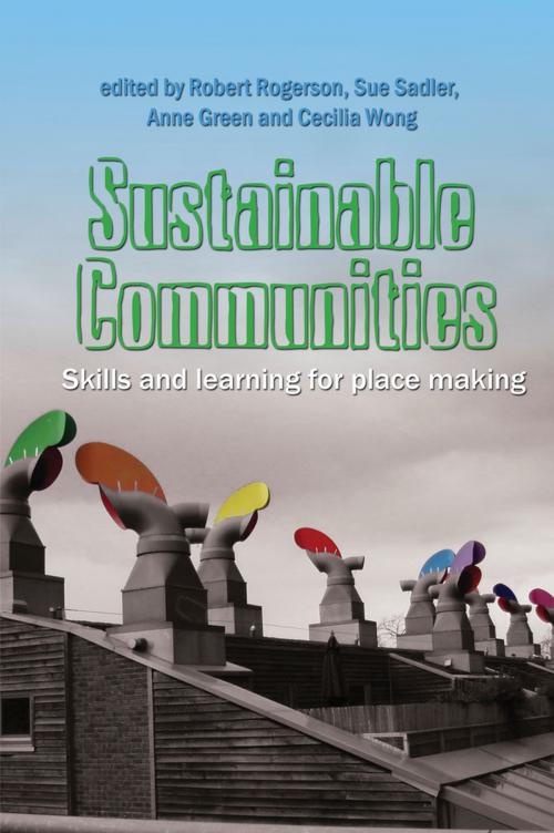 Cover of the book Sustainable Communities: Skills and Learning for Place Making by Robert Rogerson, Sue Sadler, Anne Green, Cecilia Wong, University Of Hertfordshire Press