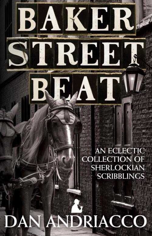 Cover of the book Baker Street Beat An Eclectic Collection Of Sherlockian Scribblings - Sherlock Holmes Plays Essays and Articles by Dan Andriacco, MX Publishing
